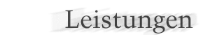 Leistungen